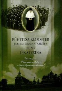 P&uuml;htitsa klooster ja selle &otilde;nnis staaritsa nunn Jekaterina