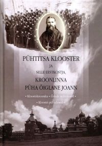 P&uuml;htitsa klooster ja selle eestkostja, Kroonlinna P&uuml;ha &Otilde;iglane Joann